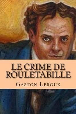 Joseph Rouletabille Le Crime de Rouletabille Aventures de Joseph Rouletabille by M