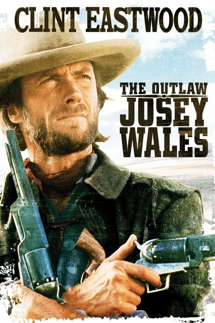Josey Wales The Outlaw Josey Wales 1976 Rotten Tomatoes