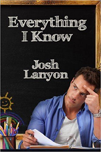 Josh Lanyon Everything I Know Kindle edition by Josh Lanyon