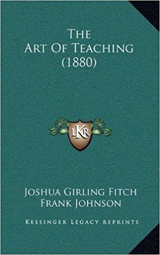 Joshua Girling Fitch The Art of Teaching 1880 Amazoncouk Joshua Girling Fitch Sir
