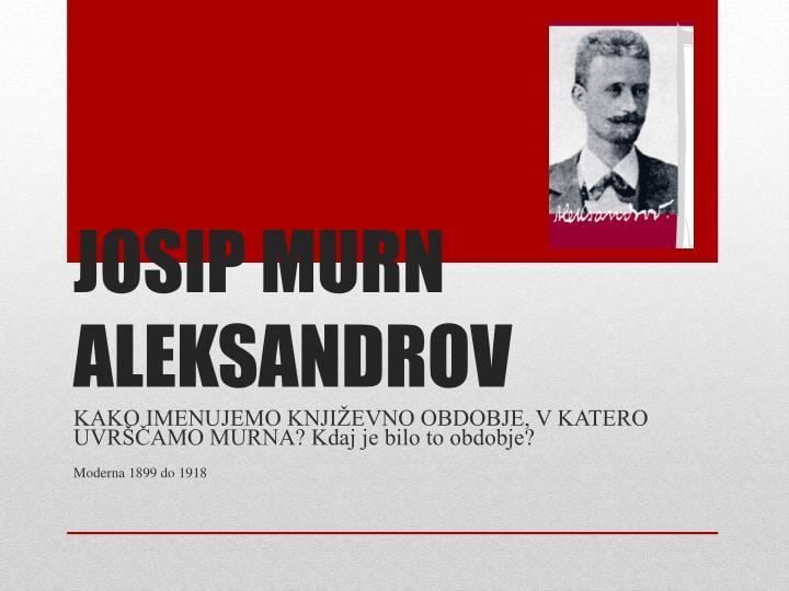 Josip Murn PPT JOSIP MURN ALEKSANDROV PowerPoint Presentation