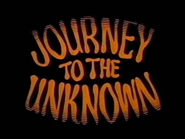 Journey to the Unknown Journey to the Unknown a Titles amp Air Dates Guide