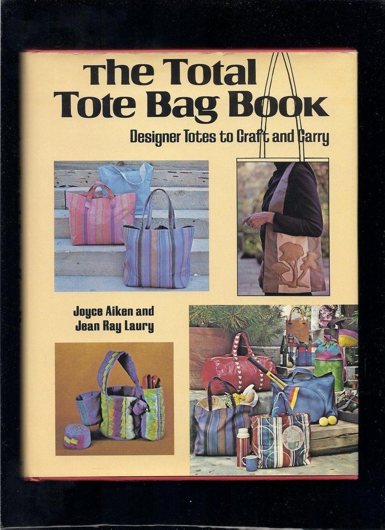 Joyce Aiken The Total Tote Bag Book Joyce Aiken Jean Ray Laury 9780800877934