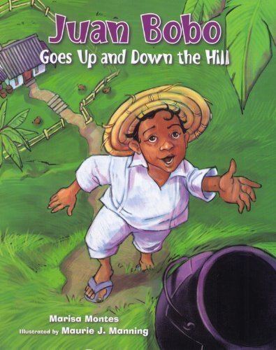 Juan Bobo Juan Bobo Goes Up and Down the Hill A Puerto Rican Folk Tale