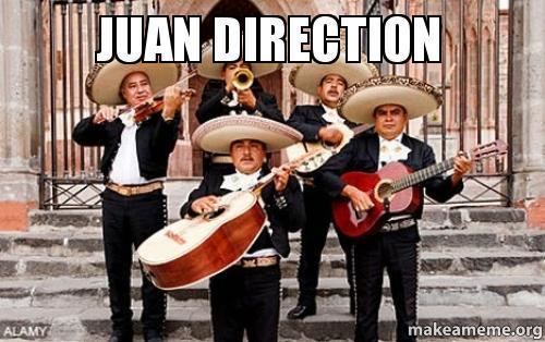 Juan Direction Juan Direction Make a Meme