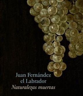 Juan Fernández el Labrador Juan Fernndez el Labrador Still Lifes Exhibition Museo