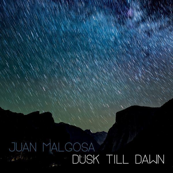 Juan Malgosa Dusk Till Dawn Juan Malgosa Download and listen to the album