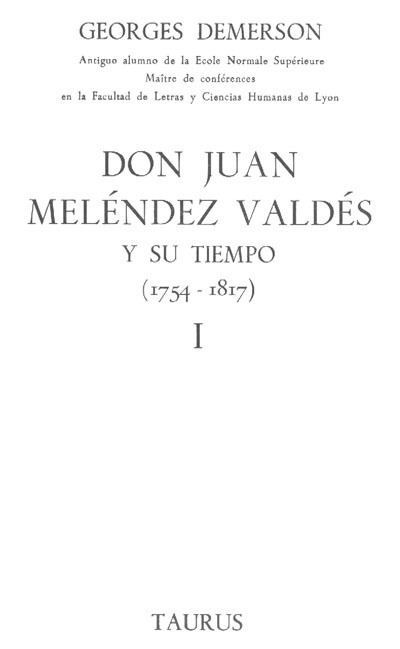 Juan Meléndez Valdés Don Juan Melndez Valds y su tiempo 17541817 Tomo I Georges