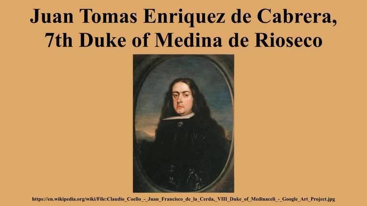 Juan Tomas Enriquez de Cabrera, 7th Duke of Medina de Rioseco Juan Tomas Enriquez de Cabrera 7th Duke of Medina de Rioseco YouTube