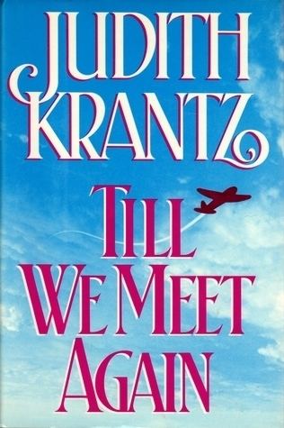 Judith Krantz's Till We Meet Again Till We Meet Again by Judith Krantz Reviews Discussion Bookclubs