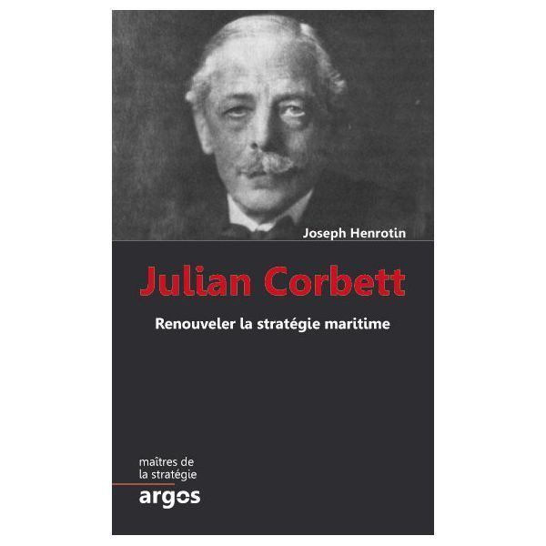 Julian Corbett Julian Corbett Renouveler la stratgie maritime Areion Group