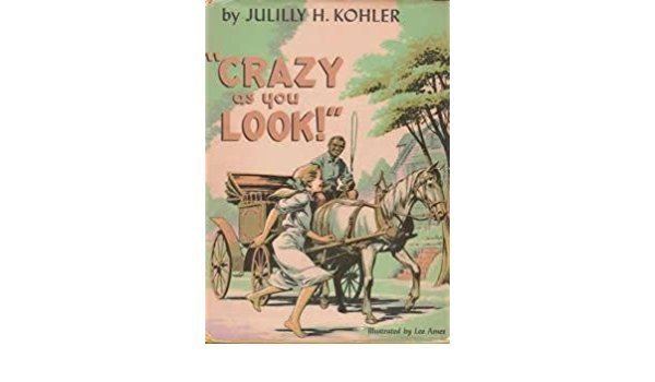 Julilly House Kohler Crazy As You Look Julilly House Kohler Amazoncom Books