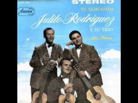 Julito Rodríguez JULITO RODRIGUEZ Y SU TRIO Tu Almohada YouTube