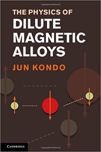 Jun Kondo The Physics of Dilute Magnetic Alloys Jun Kondo Shigeru Koikegami