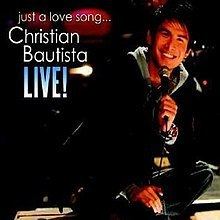 Just a Love Song... Christian Bautista Live! httpsuploadwikimediaorgwikipediaenthumb7