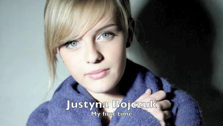 Justyna Bojczuk JUSTYNA BOJCZUK My first time YouTube