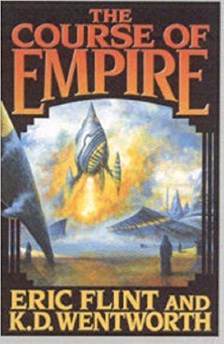 K. D. Wentworth The Course of Empire Amazoncouk Eric Flint K D Wentworth