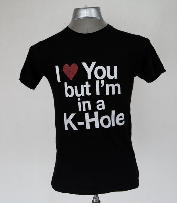 K-hole I Love you but I39m in a KHole by wethouse on Etsy