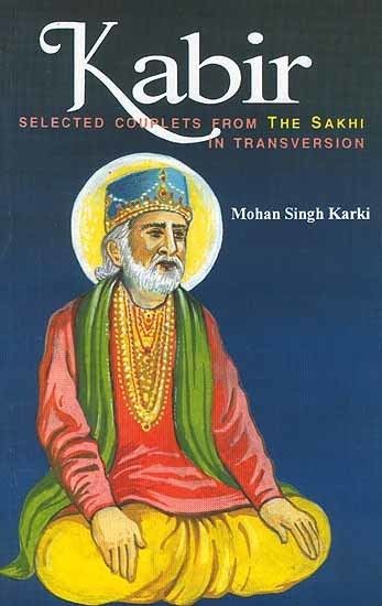 Kabir Kabir Selected Couplets from the Sakhi in Transversion
