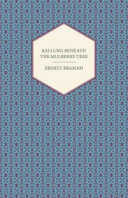 Kai Lung Beneath the Mulberry Tree t3gstaticcomimagesqtbnANd9GcTfQa8Bes2OdMZUCg