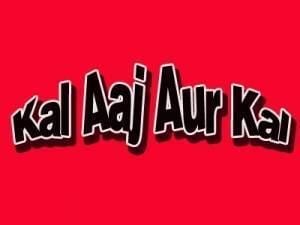 Kal Aaj Aur Kal TV Show on Live India Kal Aaj Aur Kal TV Watch