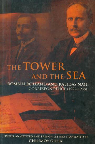 Kalidas Nag The Tower and The Sea Romain Rolland and Kalidas Nag Correspondence