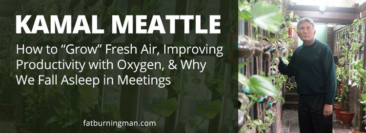 Kamal Meattle How to Improve Productivity with Oxygen FatBurning Man