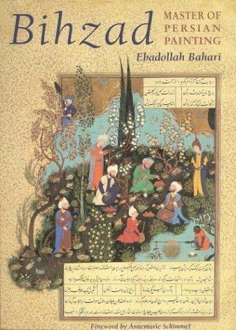 Kamāl ud-Dīn Behzād Bihzad Master of Persian Painting