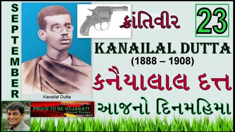 Kanailal Dutta 23 September Kanailal Dutta Indian Revolutionary