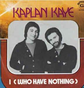 Kaplan Kaye Kaplan Kaye I Who Have Nothing Vinyl at Discogs