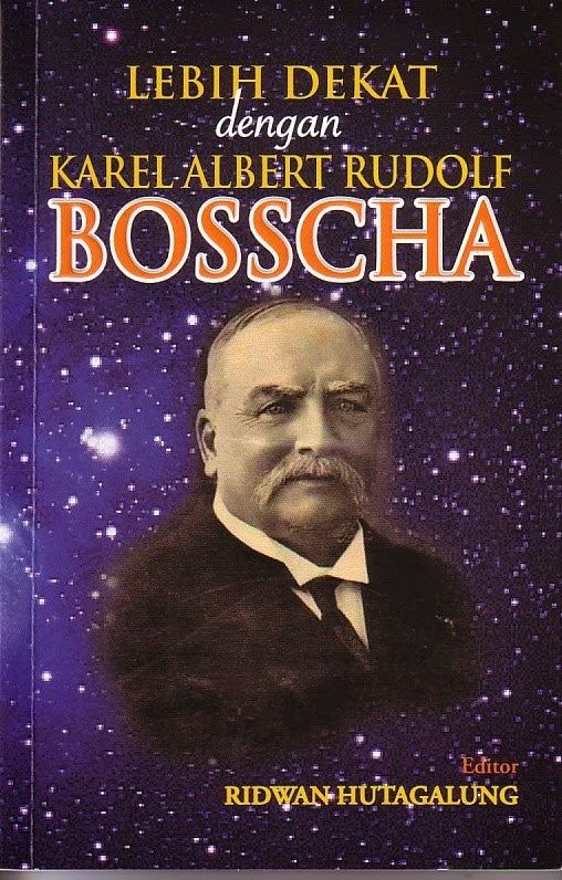 Karel Albert Rudolf Bosscha BUKU YANG KUBACA Lebih Dekat dengan Karel Albert Rudolf Bosscha