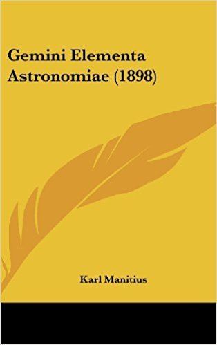 Karl Manitius Gemini Elementa Astronomiae 1898 Karl Manitius 9781104109882