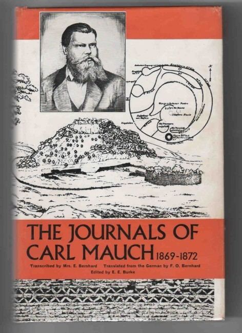 Karl Mauch The Journals Of Carl Mauch His Travels In The Transvaal And