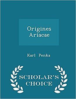 Karl Penka Origines Ariacae Scholars Choice Edition Karl Penka