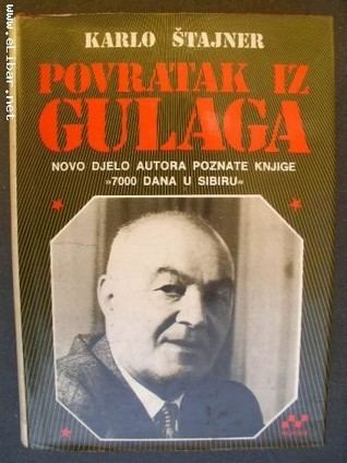 Karlo Štajner Povratak iz Gulaga by Karlo tajner Reviews Discussion Bookclubs
