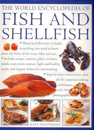 Kate Whiteman The World Encyclopedia of Fish and Shellfish Kate Whiteman