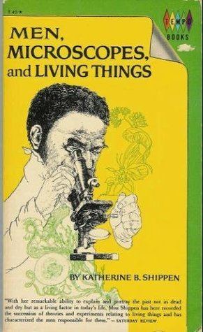 Katherine Binney Shippen Men Microscopes and Living Things by Katherine Binney Shippen