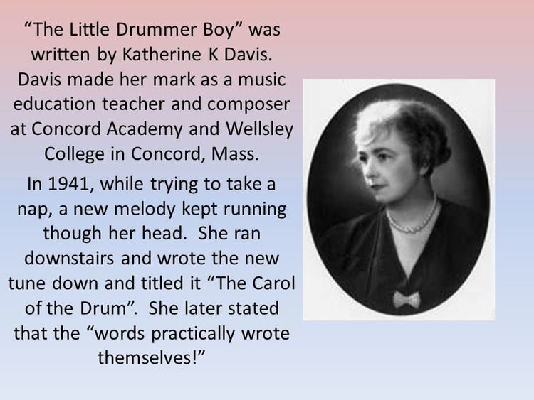 Katherine Kennicott Davis The Little Drummer Boy was written by Katherine K Davis ppt download