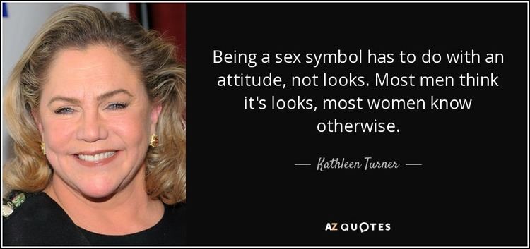 Kathleen Turner TOP 25 QUOTES BY KATHLEEN TURNER of 69 AZ Quotes