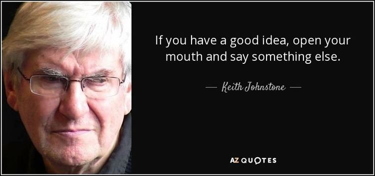 Keith Johnstone TOP 25 QUOTES BY KEITH JOHNSTONE AZ Quotes