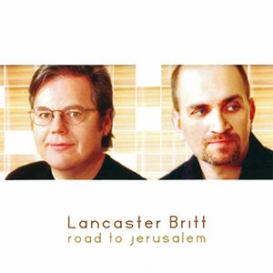 Keith Lancaster Lancaster Britt Road to Jerusalem The Acappella Company