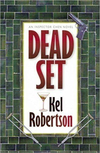 Kel Robertson Dead Set An Inspector Chen Novel Kel Robertson 9781921145049