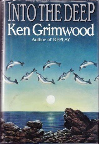 Ken Grimwood Into the Deep by Ken Grimwood