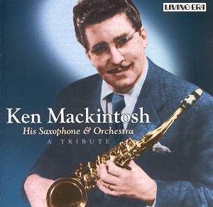 Ken Mackintosh Ken Mackintosh CDAJA5640 Jazz CD Reviews 2006 MusicWeb International