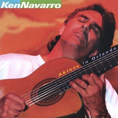 Ken Navarro Ablaze in Orlando Ken Navarro Songs Reviews Credits