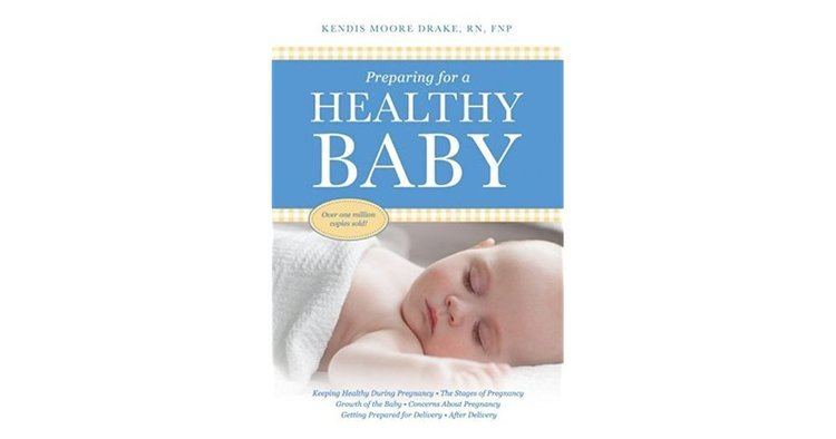 Kendis Moore Preparing for a Healthy Baby A Pregnancy Book by Kendis Moore Drake