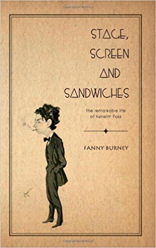 Kenelm Foss Stage Screen and Sandwiches The Remarkable Life of Kenelm Foss