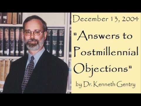 Kenneth Gentry Answers to Postmillennial Objections Dr Kenneth Gentry YouTube