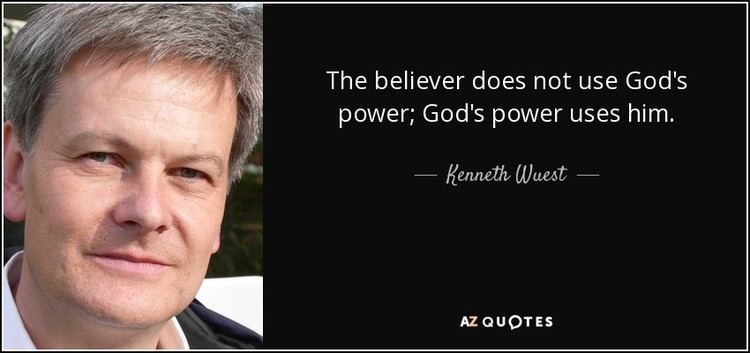 Kenneth Wuest QUOTES BY KENNETH WUEST AZ Quotes