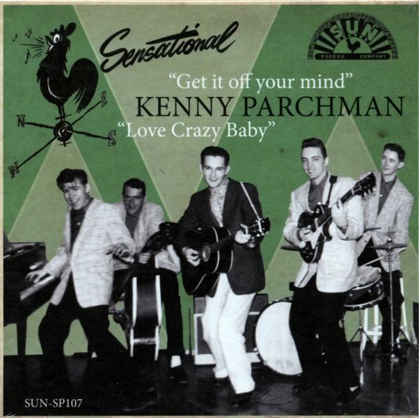 Kenny Parchman Kenny Parchman 7 Get It Off Your Mind bw Love Crazy Baby 7inch